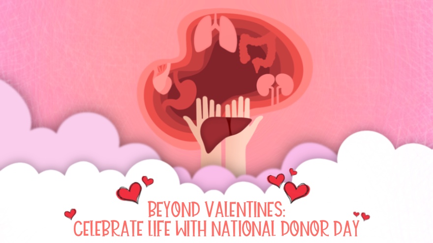 Beyond Valentines: Celebrate Life with National Donor Day